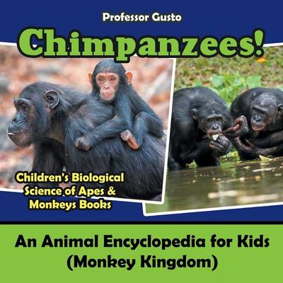 Book cover for Chimpanzees! An Animal Encyclopedia for Kids (Monkey Kingdom) - Children's Biological Science of Apes & Monkeys Books