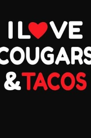 Cover of I Love Cougars & Tacos