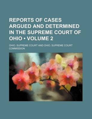 Book cover for Reports of Cases Argued and Determined in the Supreme Court of Ohio (Volume 2 )