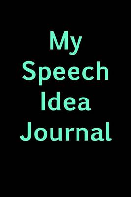 Book cover for My Speech Idea Journal