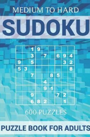 Cover of Sudoku Puzzle Book for Adults - 600 Puzzles - Medium to Hard