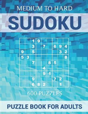 Book cover for Sudoku Puzzle Book for Adults - 600 Puzzles - Medium to Hard