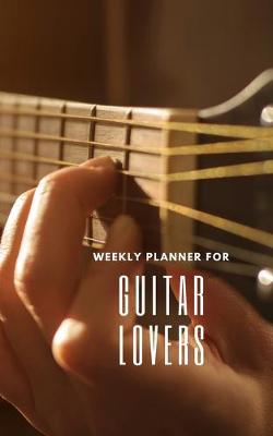 Book cover for Weekly Planner for Guitar Lovers