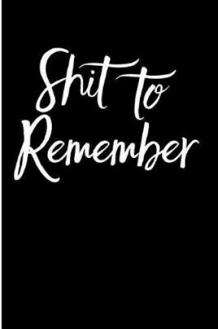 Cover of Shit to Remember