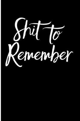 Book cover for Shit to Remember