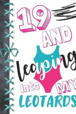 Cover of 19 And Leaping Into My Leotards
