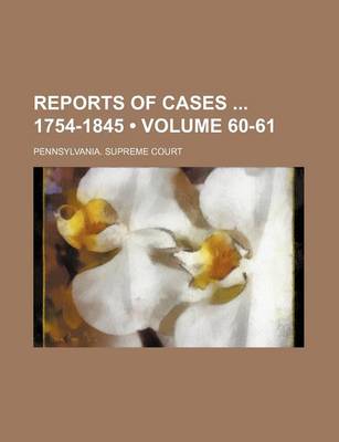 Book cover for Reports of Cases 1754-1845 (Volume 60-61)