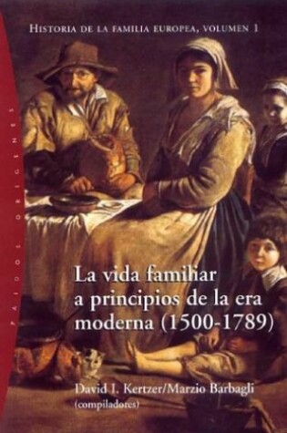 Cover of Vida Familiar a Principios de La Era Moderna 1500-1789, La - Historia de La Familia Europea 1