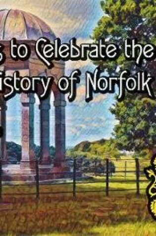 Cover of 101 Ways to Celebrate the Lesser Known History of Norfolk