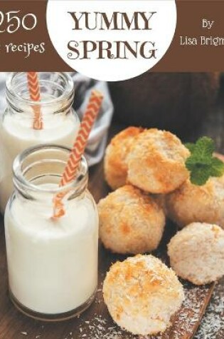 Cover of Top 250 Yummy Spring Recipes