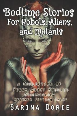 Book cover for Bedtime Stories for Robots, Aliens, and Mutants