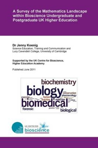 Cover of A Survey of the Mathematics Landscape within Bioscience Undergraduate and Postgraduate UK Higher Education