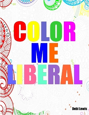 Book cover for Color Me Liberal