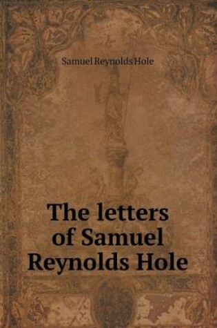 Cover of The letters of Samuel Reynolds Hole