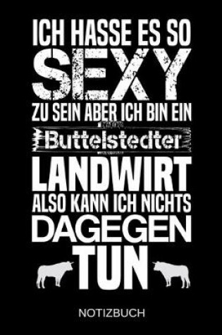 Cover of Ich hasse es so sexy zu sein aber ich bin ein Buttelstedter Landwirt also kann ich nichts dagegen tun