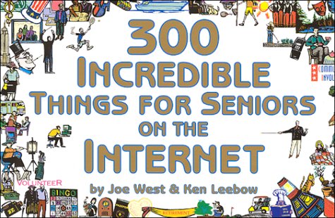 Cover of 300 Incredible Things for Seniors on the Internet