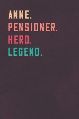 Cover of Anne. Pensioner. Hero. Legend.