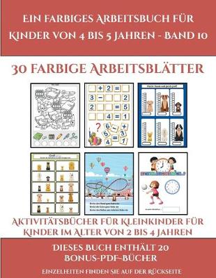 Cover of Aktivitätsbücher für Kleinkinder für Kinder im Alter von 2 bis 4 Jahren (Ein farbiges Arbeitsbuch für Kinder von 4 bis 5 Jahren - Band 10)