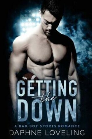 Cover of Getting the DOWN (A Bad Boy Sports Romance)