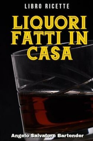 Cover of Libro Ricette Liquori Fatti in Casa