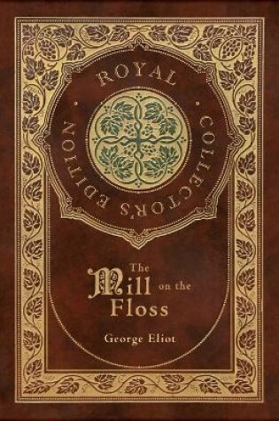 Cover of The Mill on the Floss (Royal Collector's Edition) (Case Laminate Hardcover with Jacket)
