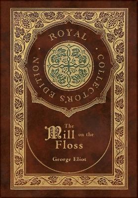 Book cover for The Mill on the Floss (Royal Collector's Edition) (Case Laminate Hardcover with Jacket)