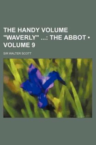 Cover of The Handy Volume Waverly (Volume 9); The Abbot