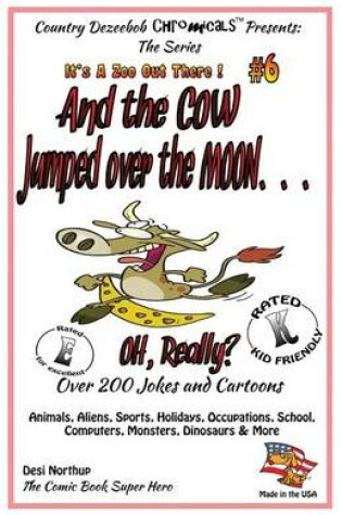 Cover of And the Cow Jumped Over the Moon - Over 200 Jokes + Cartoons -Animals, Aliens, Sports, Holidays, Occupations, School, Computers, Monsters, Dinosaurs & More in Black and White