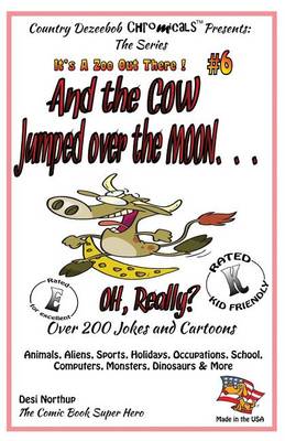 Cover of And the Cow Jumped Over the Moon - Over 200 Jokes + Cartoons -Animals, Aliens, Sports, Holidays, Occupations, School, Computers, Monsters, Dinosaurs & More in Black and White