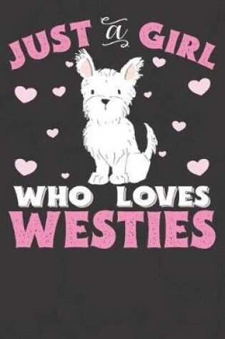 Cover of Just A Girl Who Loves Westies