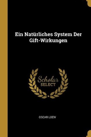 Cover of Ein Natürliches System Der Gift-Wirkungen