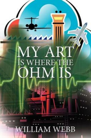 Cover of My Art Is Where the Ohm Is