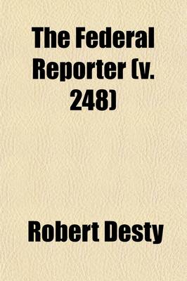 Book cover for The Federal Reporter (Volume 248); With Key-Number Annotations