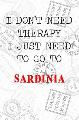 Cover of I Don't Need Therapy I Just Need To Go To Sardinia