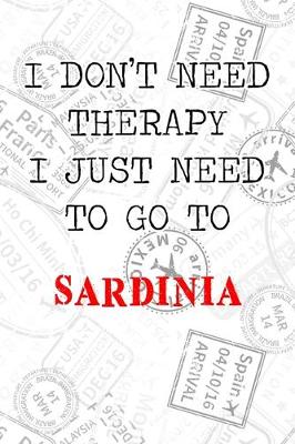 Book cover for I Don't Need Therapy I Just Need To Go To Sardinia