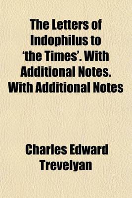 Book cover for The Letters of Indophilus to 'The Times'. with Additional Notes. with Additional Notes