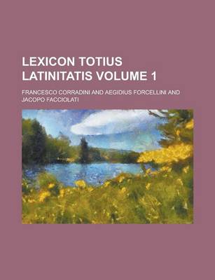 Book cover for Lexicon Totius Latinitatis Volume 1