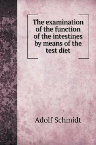 Cover of The examination of the function of the intestines by means of the test diet