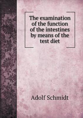 Book cover for The examination of the function of the intestines by means of the test diet