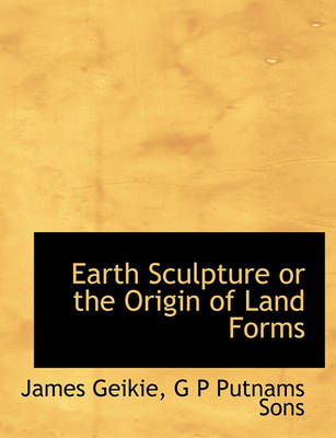 Book cover for Earth Sculpture or the Origin of Land Forms