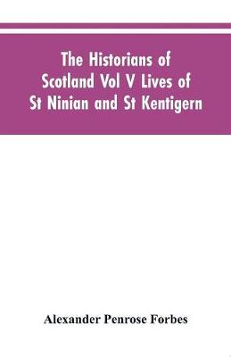 Book cover for The Historians of Scotland Vol V Lives of St Ninian and St Kentigern