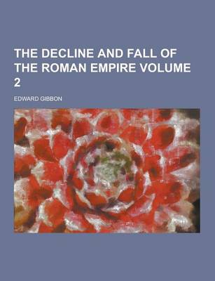 Book cover for The Decline and Fall of the Roman Empire Volume 2