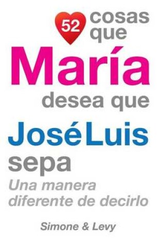 Cover of 52 Cosas Que María Desea Que José Luis Sepa