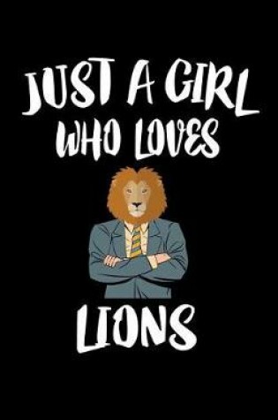 Cover of Just A Girl Who Loves Lions