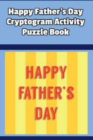 Cover of Happy Father's Day Cryptogram Activity Puzzle Book