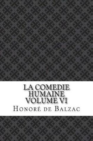 Cover of La Comedie Humaine Volume VI