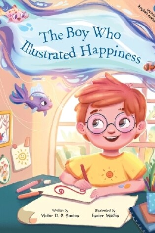 Cover of The Boy Who Illustrated Happiness