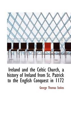 Book cover for Ireland and the Celtic Church, a History of Ireland from St. Patrick to the English Conquest in 1172