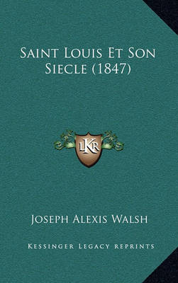 Book cover for Saint Louis Et Son Siecle (1847)