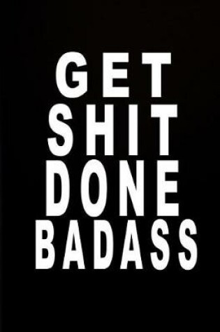 Cover of Get Shit Done Badass